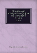 El ingenioso hidalgo Don Quijote de la Mancha. 2, pt.5