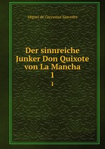 Der sinnreiche Junker Don Quixote von La Mancha. 1