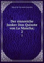 Der sinnreiche Junker Don Quixote von La Mancha;. 2