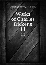 Works of Charles Dickens. 11