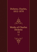 Works of Charles Dickens. 12