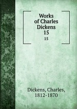 Works of Charles Dickens. 15