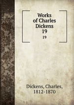 Works of Charles Dickens. 19