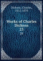 Works of Charles Dickens. 23