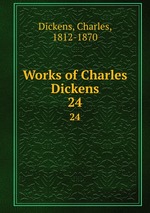 Works of Charles Dickens. 24