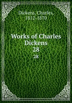 Works of Charles Dickens. 28