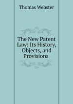 The New Patent Law: Its History, Objects, and Provisions