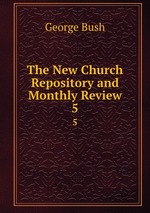 The New Church Repository and Monthly Review. 5