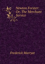 Newton Forster: Or, The Merchant Service