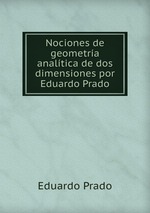 Nociones de geometra analtica de dos dimensiones por Eduardo Prado