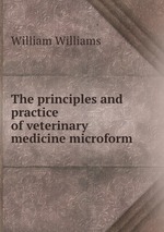 The principles and practice of veterinary medicine microform