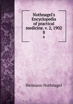 Nothnagel`s Encyclopedia of practical medicine. v. 2, 1902. 8