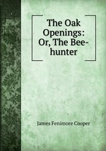The Oak Openings: Or, The Bee-hunter