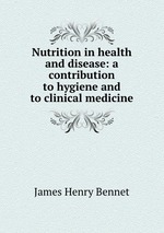 Nutrition in health and disease: a contribution to hygiene and to clinical medicine