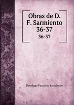 Obras de D.F. Sarmiento.. 36-37