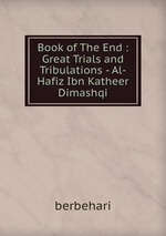 Book of The End : Great Trials and Tribulations - Al-Hafiz Ibn Katheer Dimashqi