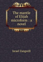 The mantle of Elijah microform : a novel