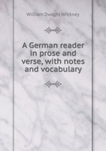 A German reader in prose and verse, with notes and vocabulary