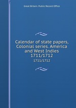 Calendar of state papers, Colonial series. America and West Indies. 1711/1712