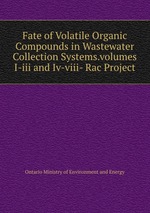 Fate of Volatile Organic Compounds in Wastewater Collection Systems.volumes I-iii and Iv-viii- Rac Project