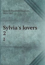 Sylvia`s lovers. 2