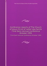 Conference reports of The Church of Jesus Christ of Latter-day Saints. 72nd Semi-Annual Conference October 1901