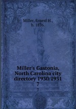 Miller`s Gastonia, North Carolina city directory 1930/1931.. 7