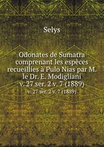 Odonates de Sumatra comprenant les espces recueillies Pulo Nias par M. le Dr. E. Modigliani. v. 27 ser. 2 v. 7 (1889)