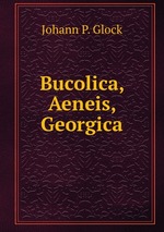 Bucolica, Aeneis, Georgica