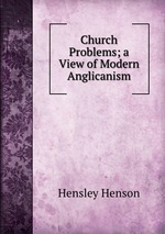 Church Problems; a View of Modern Anglicanism
