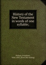 History of the New Testament in words of one syllable;