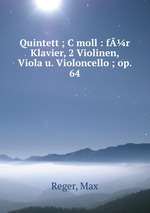 Quintett ; C moll : fr Klavier, 2 Violinen, Viola u. Violoncello ; op. 64