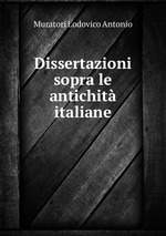 Dissertazioni sopra le antichit italiane