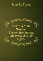 First Aid to the Disabled Locomotive Engine, Air Brake and Air Signal