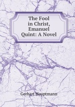 The Fool in Christ, Emanuel Quint: A Novel