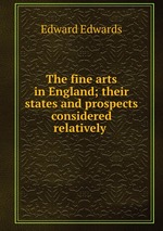 The fine arts in England; their states and prospects considered relatively