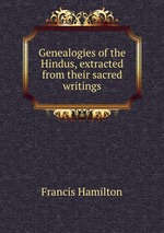 Genealogies of the Hindus, extracted from their sacred writings