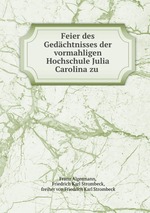 Feier des Gedchtnisses der vormahligen Hochschule Julia Carolina zu