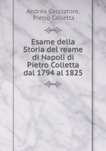 Esame della Storia del reame di Napoli di Pietro Colletta dal 1794 al 1825