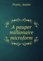 A pauper millionaire microform