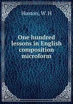 One hundred lessons in English composition microform