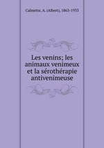 Les venins; les animaux venimeux et la srothrapie antivenimeuse