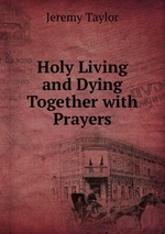 Holy Living and Dying Together with Prayers