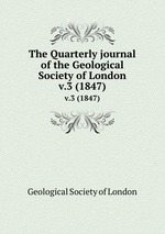 The Quarterly journal of the Geological Society of London. v.3 (1847)