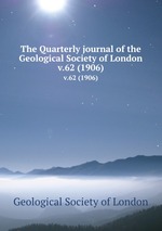 The Quarterly journal of the Geological Society of London. v.62 (1906)