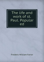 The life and work of st. Paul. Popular ed