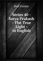 Series 40 -Satya Prakash - The True Light - in English