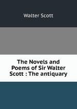 The Novels and Poems of Sir Walter Scott : The antiquary