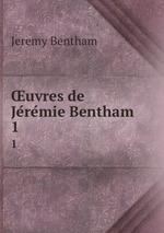uvres de Jeremie Bentham . 1