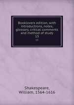 Booklovers edition, with introductions, notes, glossary, critical comments and method of study. 13